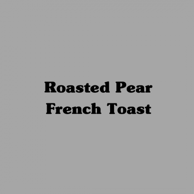 Roasted Pear French Toast