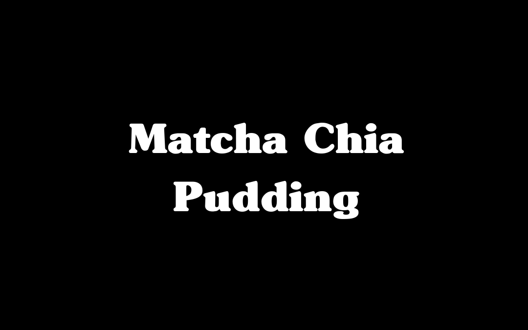 Matcha Chia Pudding