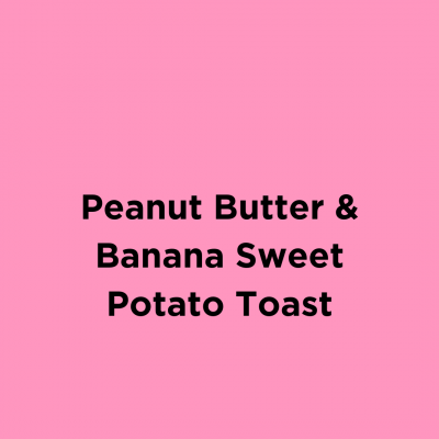 Peanut Butter & Banana Sweet Potato Toast