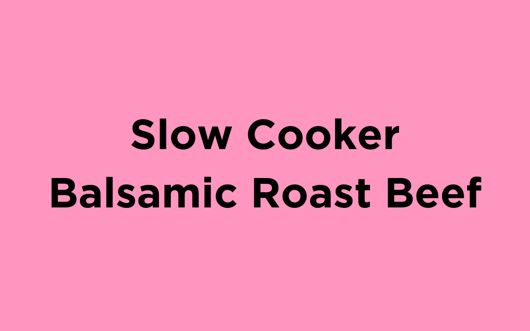 Slow Cooker Balsamic Roast Beef