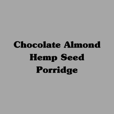 Chocolate Almond Hemp Seed Porridge