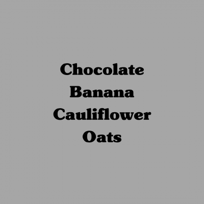 Chocolate Banana Cauliflower Oats