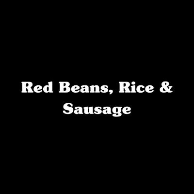 Red Beans, Rice & Sausage