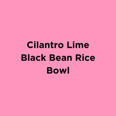 Cilantro Lime Black Bean Rice Bowl