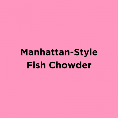 Manhattan-Style Fish Chowder