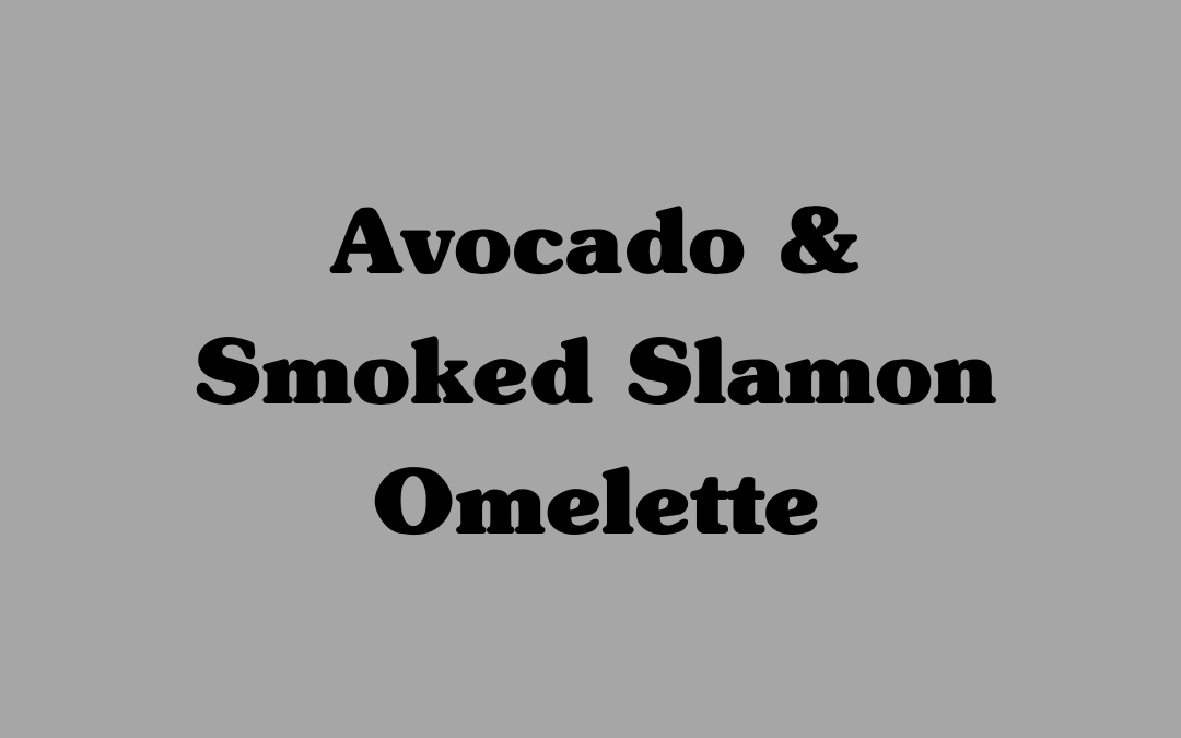 Avocado & Smoked Salmon Omelette