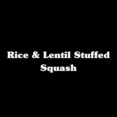Rice & Lentil Stuffed Squash