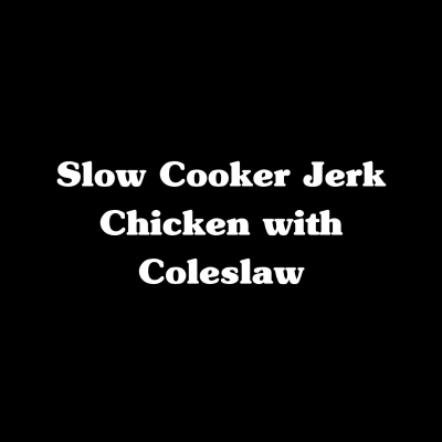 Slow Cooker Jerk Chicken with Coleslaw