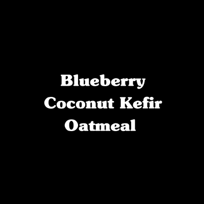 Blueberry Coconut Kefir Oatmeal