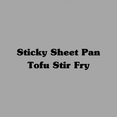 Sticky Sheet Pan Tofu Stir Fry