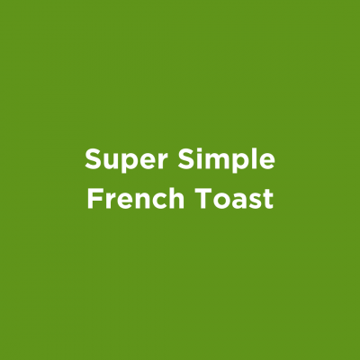 Super Simple French Toast