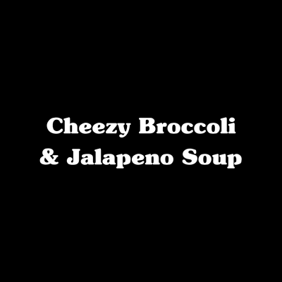 Cheezy Broccoli & Jalapeno Soup