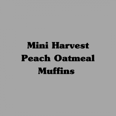 Mini Harvest Peach Oatmeal Muffins