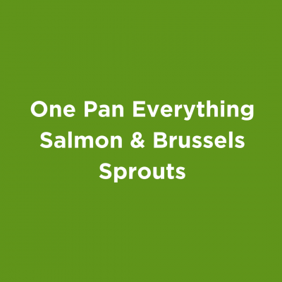 One Pan Everything Salmon & Brussels Sprouts
