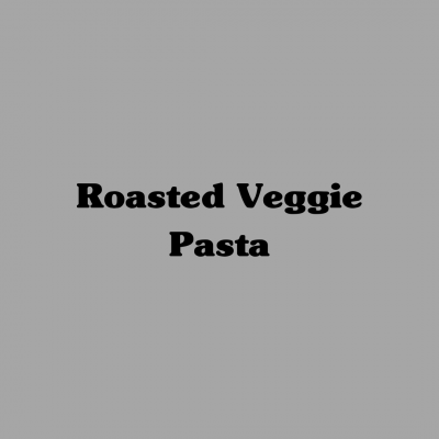 Roasted Veggie Pasta