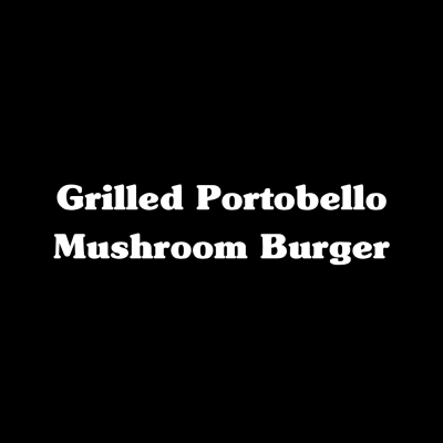 Grilled Portobello Mushroom Burger