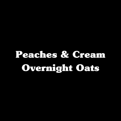 Peaches & Cream Overnight Oats