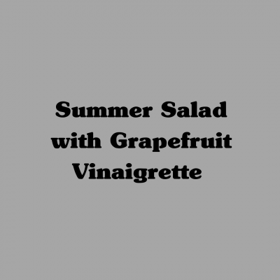 Summer Salad with Grapefruit Vinaigrette