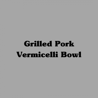 Grilled Pork Vermicelli Bowl