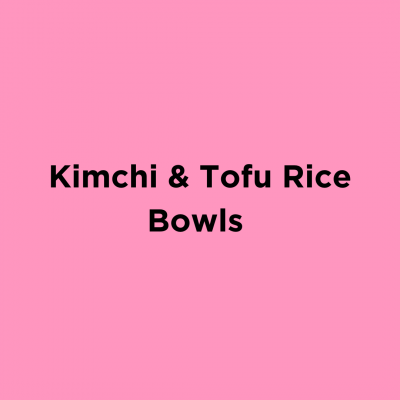 Kimchi & Tofu Rice Bowls