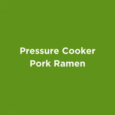 Pressure Cooker Pork Ramen