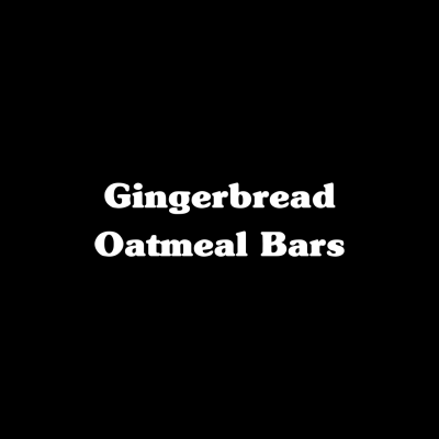 Gingerbread Oatmeal Bars