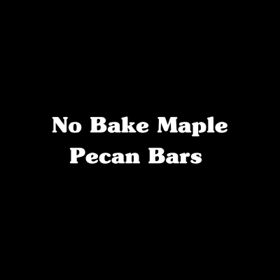 No Bake Maple Pecan Bars
