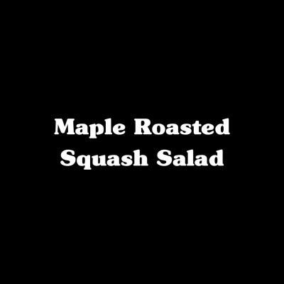Maple Roasted Squash Salad