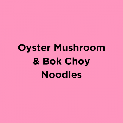 Oyster Mushroom & Bok Choy Noodles