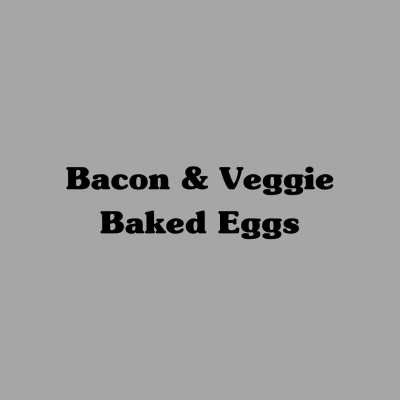 Bacon & Veggie Baked Eggs