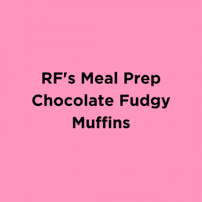 RF’s Meal Prep Chocolate Fudgy Muffins