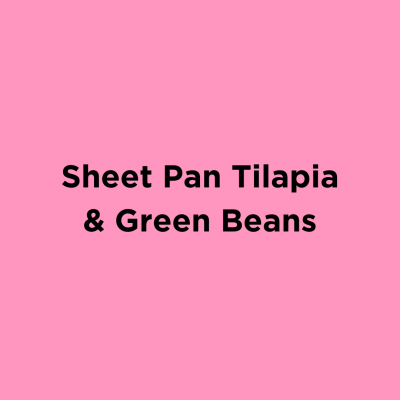 Sheet Pan Tilapia & Green Beans