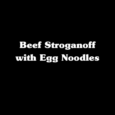 Beef Stroganoff with Egg Noodles