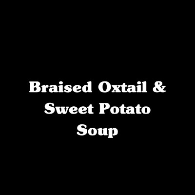 Braised Oxtail & Sweet Potato Soup