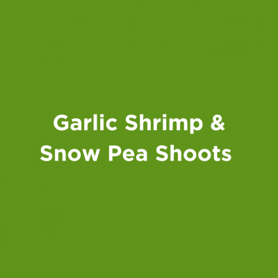 Garlic Shrimp & Snow Pea Shoots