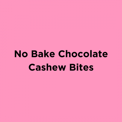 No Bake Chocolate Cashew Bites
